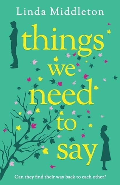Things We Need to Say: A heartfelt and unforgettable romance of second chances, Linda Middleton - Paperback - 9781781899045