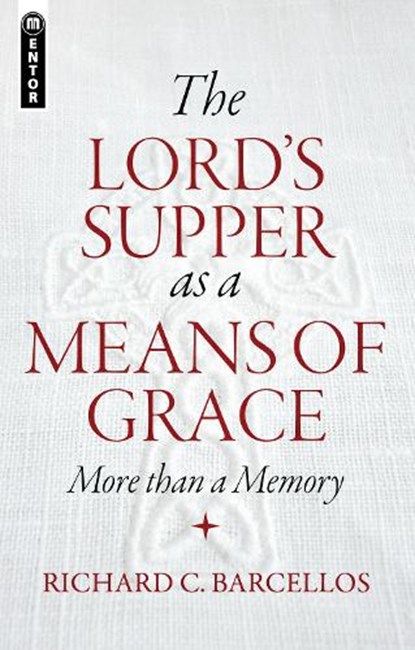 The Lord's Supper as a Means of Grace, Richard C. Barcellos - Paperback - 9781781912683