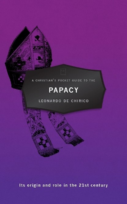 A Christian's Pocket Guide to the Papacy, Leonardo De Chirico - Paperback - 9781781912997