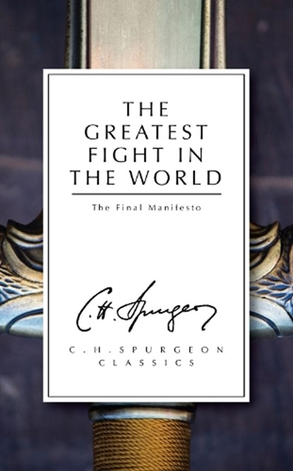The Greatest Fight in the World, C. H. Spurgeon - Paperback - 9781781913291