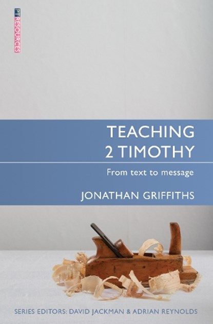 Teaching 2 Timothy, Jonathan Griffiths - Paperback - 9781781913895