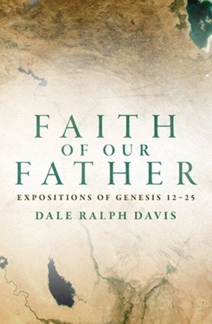 Faith of Our Father, Dale Ralph Davis - Paperback - 9781781916445