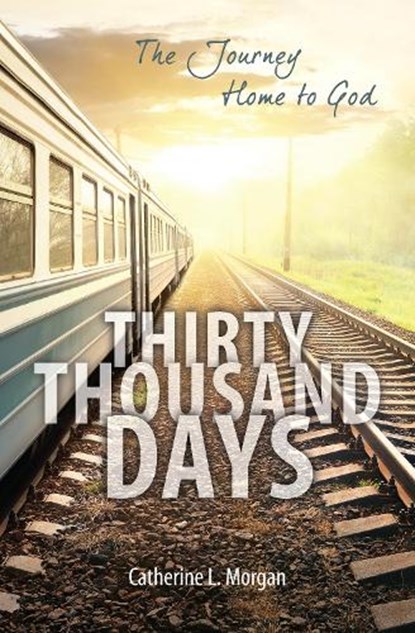 Thirty Thousand Days, Catherine L. Morgan - Paperback - 9781781917831
