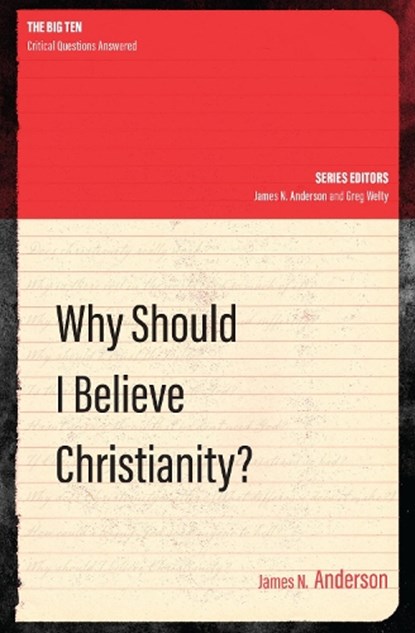 Why Should I Believe Christianity?, James N. Anderson - Paperback - 9781781918692