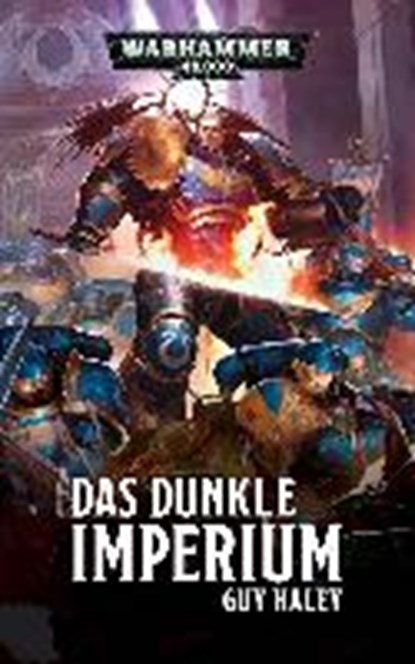 Haley, G: Warhammer 40.000 - Das dunkle Imperium, HALEY,  Guy ; Friemann-Kleinow, David - Paperback - 9781781932643
