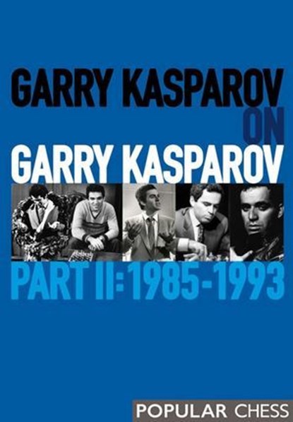 Garry Kasparov on Garry Kasparov, Part 2:, Garry Kasparov - Ebook - 9781781940259