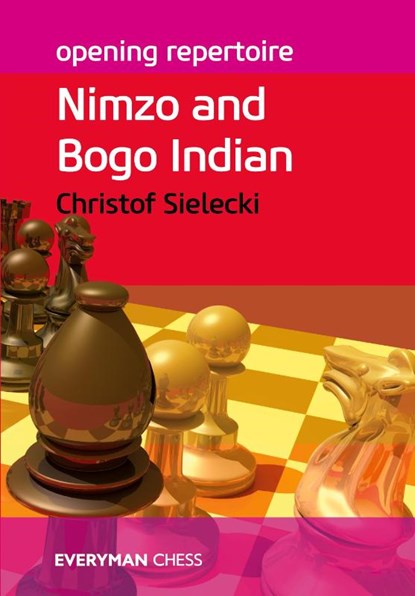 Opening Repertoire: Nimzo and Bogo Indian, Christof Sielecki - Paperback - 9781781941096