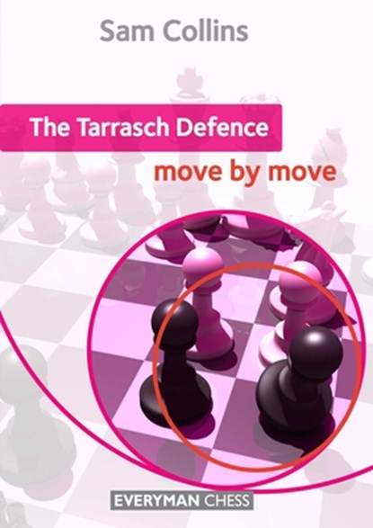 The Tarrasch Defence: Move by Move, Sam Collins - Paperback - 9781781941423