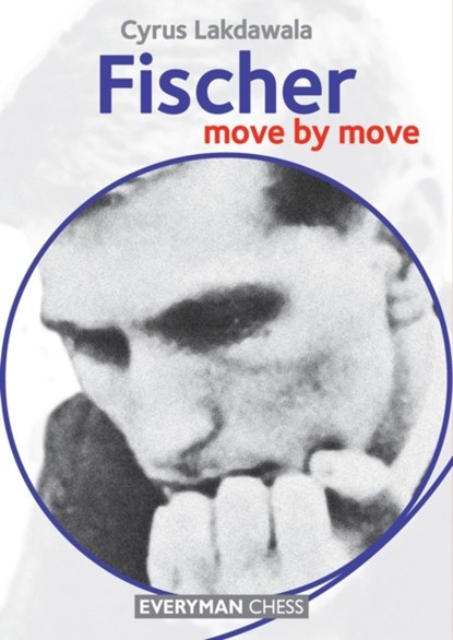 Fischer: Move by Move, Cyrus Lakdawala - Paperback - 9781781942727