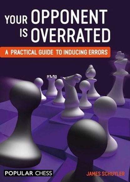 Your Opponent is Overrated, James Schuyler - Ebook - 9781781943533
