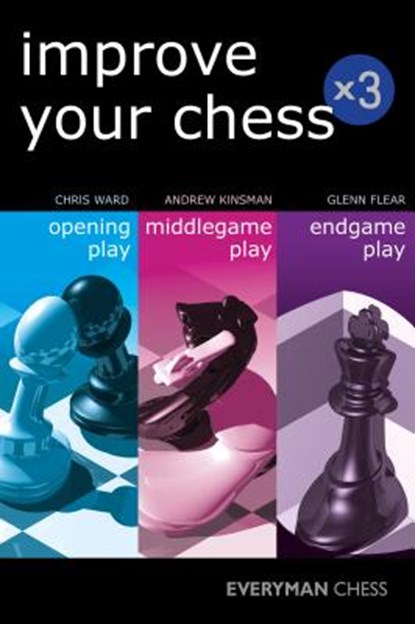 Improve Your Chess x 3, Andrew Kinsman ; Glenn Flear ; Chris Ward - Paperback - 9781781943922