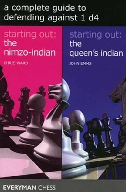 A Complete Guide to Defending Against 1 d4, Chris Ward ; John Emms - Paperback - 9781781944943