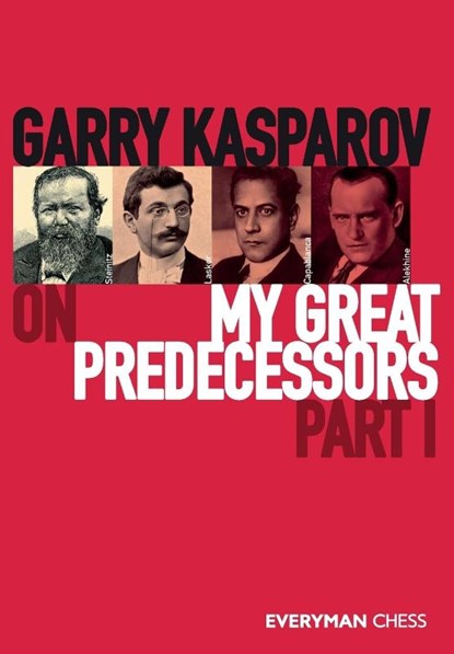 Garry Kasparov on My Great Predecessors, Part One, Garry Kasparov - Paperback - 9781781945155
