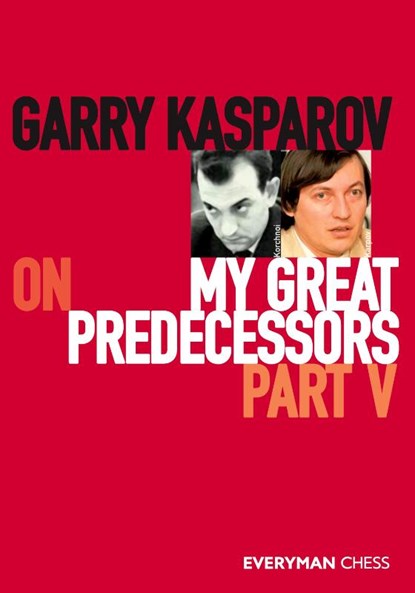 Garry Kasparov on My Great Predecessors, Garry Kasparov - Paperback - 9781781945193