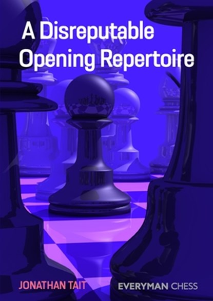 A Disreputable Opening Repertoire, Jonathan Tait - Paperback - 9781781946060
