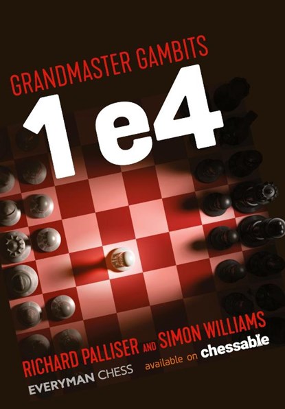 Grandmaster Gambits: 1 e4, Richard Palliser ; Simon Williams - Paperback - 9781781946084
