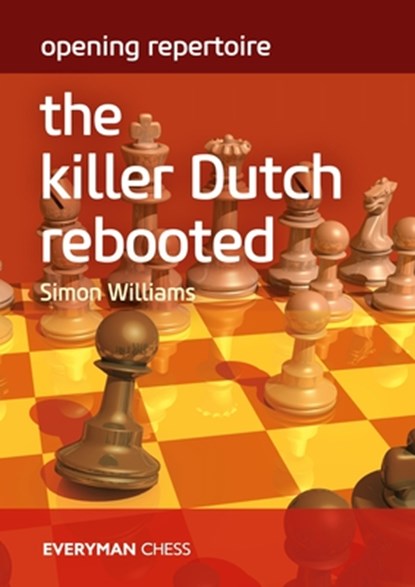 Opening Repertoire: The Killer Dutch Rebooted, Simon Williams - Paperback - 9781781946411