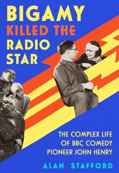 Bigamy Killed the Radio Star, Alan Stafford - Gebonden - 9781781963951