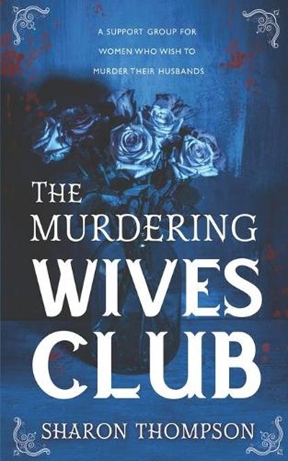 The Murdering Wives Club: A gripping historical mystery, where women take charge and strive for power., Sharon Thompson - Paperback - 9781781994030
