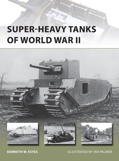 Super-heavy Tanks of World War II, Kenneth W Estes - Paperback - 9781782003830