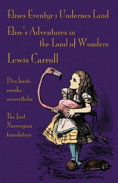 Elises Eventyr i Undernes Land - Elise's Adventures in the Land of Wonders, Kristin ORjasaeter - Paperback - 9781782011118