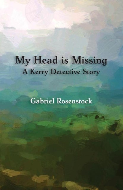 My Head is Missing, Gabriel Rosenstock - Paperback - 9781782011811