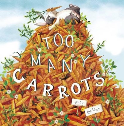 Too Many Carrots, Katy Hudson - Paperback - 9781782024156