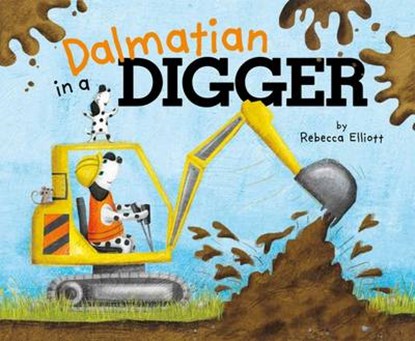 Dalmatian in a Digger, Rebecca Elliott - Gebonden - 9781782025962