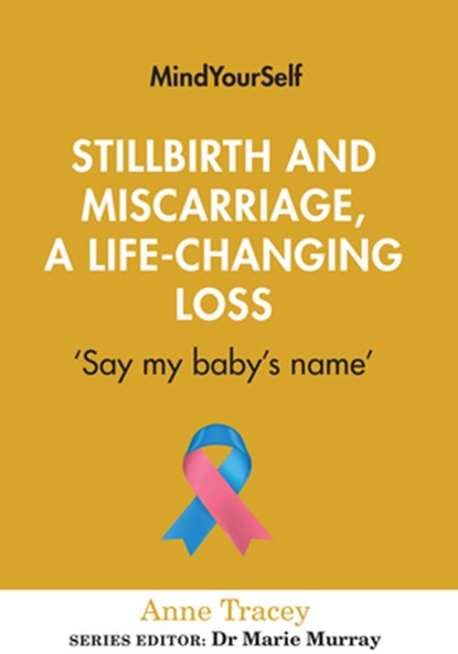 Stillbirth and Miscarriage, a Life-Changing Loss, Anne Tracey - Paperback - 9781782055273