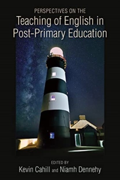 Perspectives on the Teaching of English in Post-Primary Education, CAHILL,  Kevin ; Dennehy, Niamh - Gebonden - 9781782055563