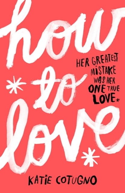 How to Love, Katie Cotugno - Ebook - 9781782060017