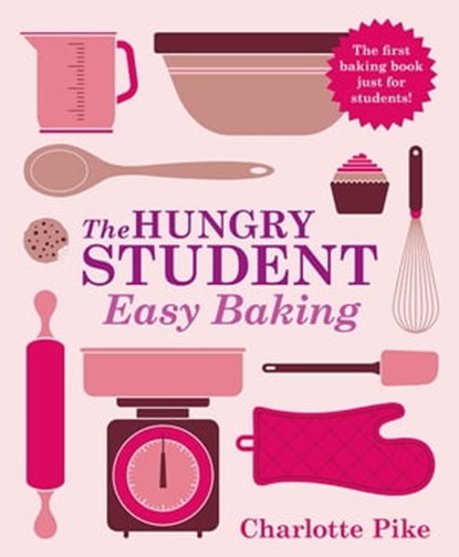 The Hungry Student Easy Baking, Charlotte Pike - Ebook - 9781782060116