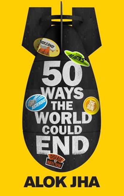 50 Ways the World Could End, Alok Jha - Ebook - 9781782061724