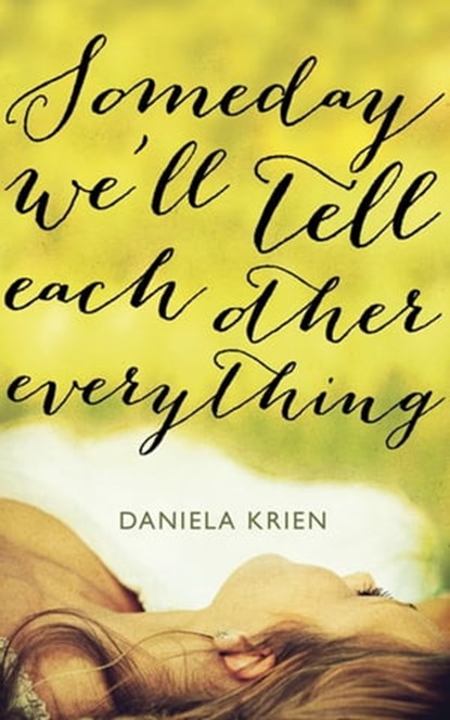 Someday We'll Tell Each Other Everything, Daniela Krien - Ebook - 9781782062400