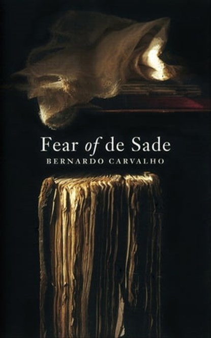 Fear of De Sade, Bernardo Carvalho - Ebook - 9781782110835