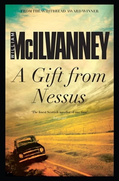 A Gift from Nessus, William McIlvanney - Ebook - 9781782111931