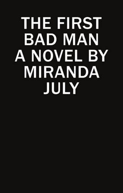 First Bad Man, JULY,  Miranda - Gebonden - 9781782115045