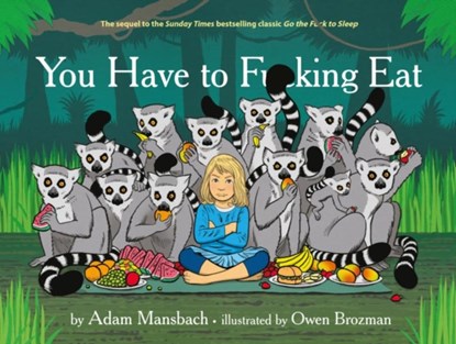 You Have to Fucking Eat, Adam Mansbach - Gebonden Gebonden - 9781782116363