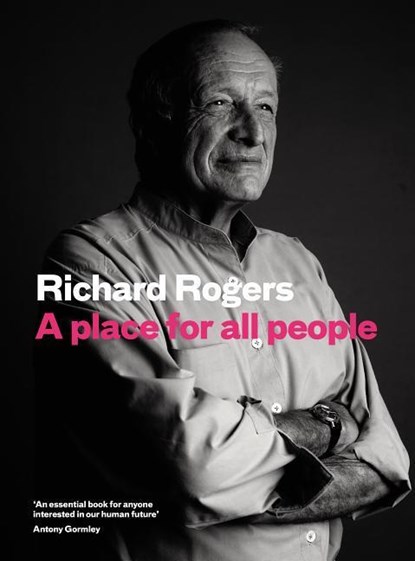 A Place for All People, Richard Rogers ; Richard Brown - Gebonden - 9781782116936