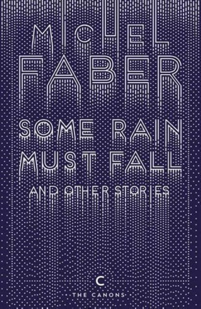 Some Rain Must Fall And Other Stories, Michel Faber - Paperback - 9781782117162