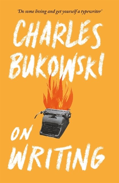 On Writing, Charles Bukowski - Paperback - 9781782117247
