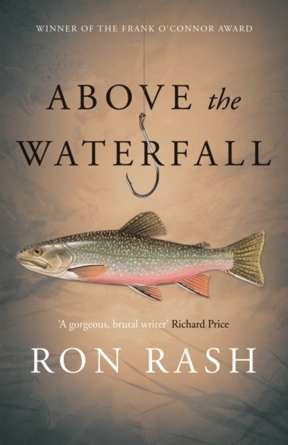 Above the Waterfall, Ron Rash - Paperback - 9781782118015