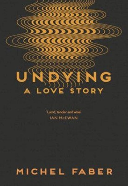 Undying, Michel Faber - Paperback - 9781782118565