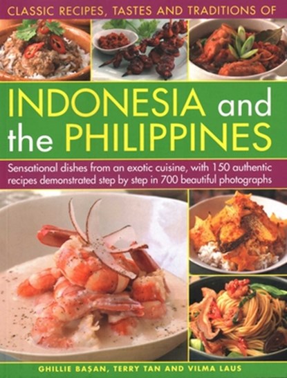 Indonesia and the Philippines, Classic Tastes and Traditions of, Ghillie Basan ; Terry Tan ; Vilma Laus - Paperback - 9781782141976