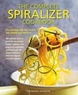 Complete Spiralizer Cookbook - Catherine Atkinson - 9781782142751