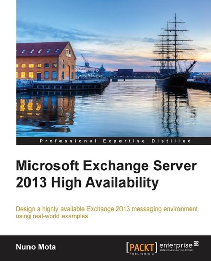 Microsoft Exchange Server 2013 High Availability, Nuno Mota - Paperback - 9781782171508