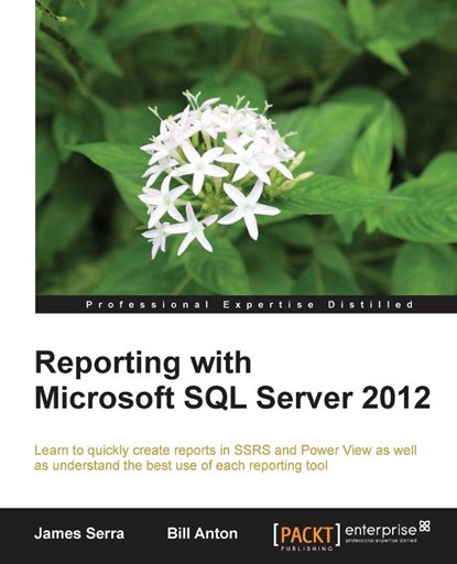 Reporting with Microsoft SQL Server 2012, James Serra ; Bill Anton - Paperback - 9781782171720
