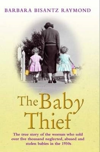 The Baby Thief, Barbara Bisantz Raymond - Paperback - 9781782194576