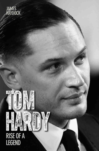 Tom Hardy - Rise of a Legend, James Haydock - Paperback - 9781782197560