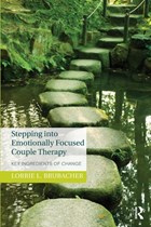 Stepping into Emotionally Focused Couple Therapy | Lorrie L. Brubacher | 